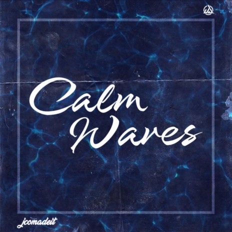 Calm Waves ft. Jcomadeit | Boomplay Music