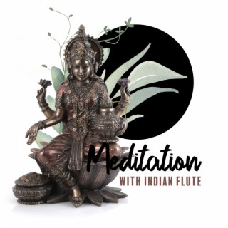 Meditation with Indian Flute: Relaxing Music to Help You Focus on the Present Moment