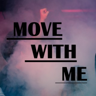 Move With Me