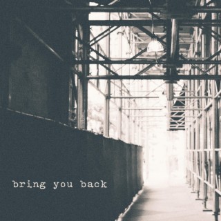 Bring You Back