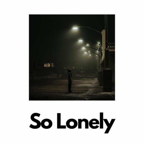 So Lonely | Boomplay Music