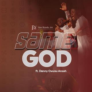 SAME GOD ft. Danny Owusu Ansah lyrics | Boomplay Music