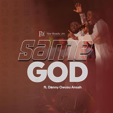 SAME GOD ft. Danny Owusu Ansah | Boomplay Music