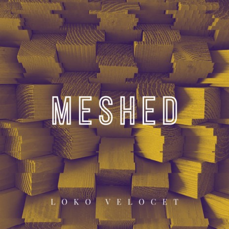 Meshed | Boomplay Music