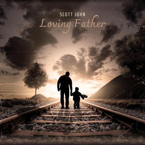 Loving Father | Boomplay Music