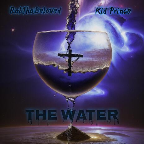 The Water ft. Kid Prince | Boomplay Music