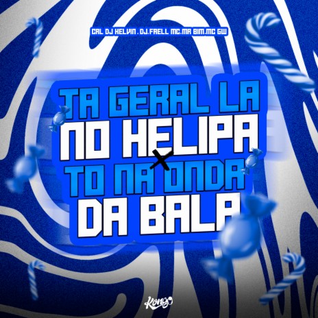 Ta Geral Lá no Helipa X To na Onda da Bala ft. CRL DJ KELVIN, MC Mr. Bim & Mc GW | Boomplay Music