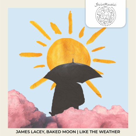 Like The Weather ft. Baked Moon | Boomplay Music