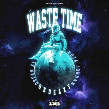Waste Time (feat. Noza Jordan & Dream Ki) | Boomplay Music