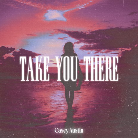 Take You There | Boomplay Music