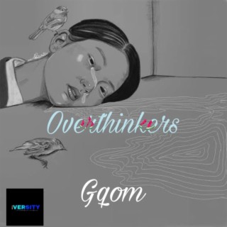 Overthinkers (Gqom)