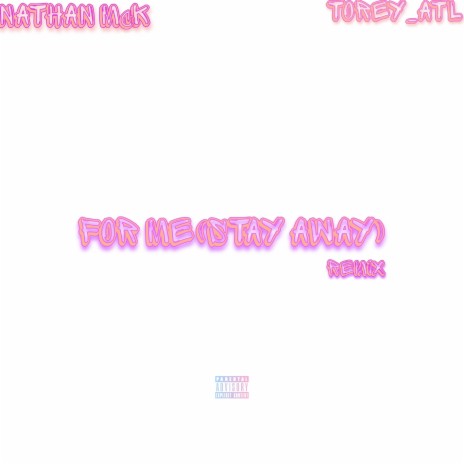 For Me (Stay Away) (Remix) ft. Torey_ATL | Boomplay Music