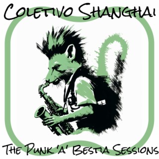 The Punk 'a' Bestia Sessions