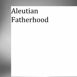 Aleutian Fatherhood