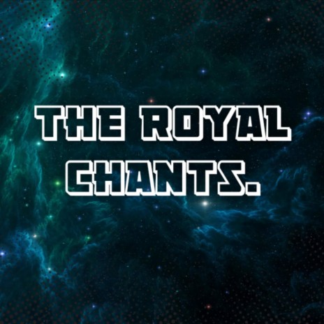 The Royal Chants. | Boomplay Music