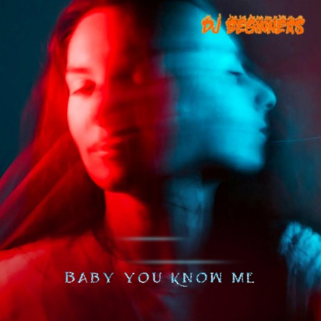 Baby You Know Me | Boomplay Music