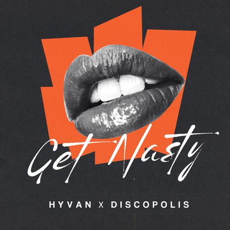 Get Nasty ft. Discopolis | Boomplay Music