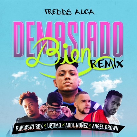 Demasiado Bien (Remix) ft. Rubinsky Rbk, Uptimo, Angel Brown & Adol Nuñez | Boomplay Music