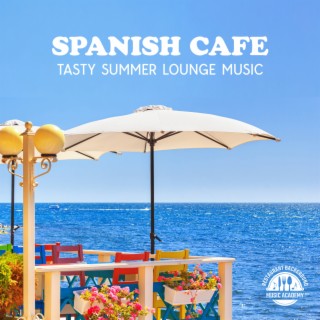 Spanish Cafe: Sweet Flamenco Guitar Music for Cafes, Restaurants, Tasty Summer Lounge Music