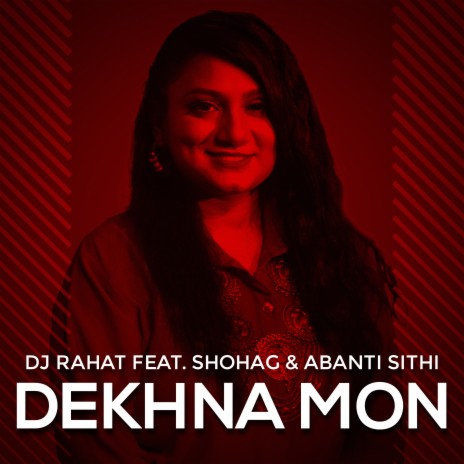 Dekhna Mon ft. Shohag & Abanti Sithi | Boomplay Music