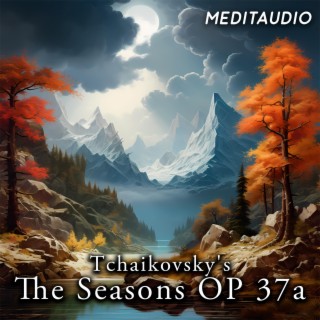 Tchaikovsky's The Seasons OP 37a