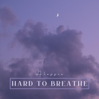 Hard To Breathe