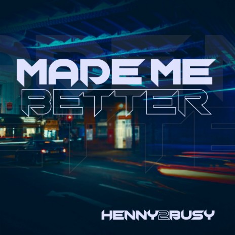 Made Me Better | Boomplay Music