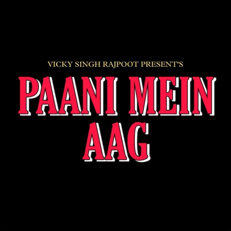 Paani Mein Aag | Boomplay Music