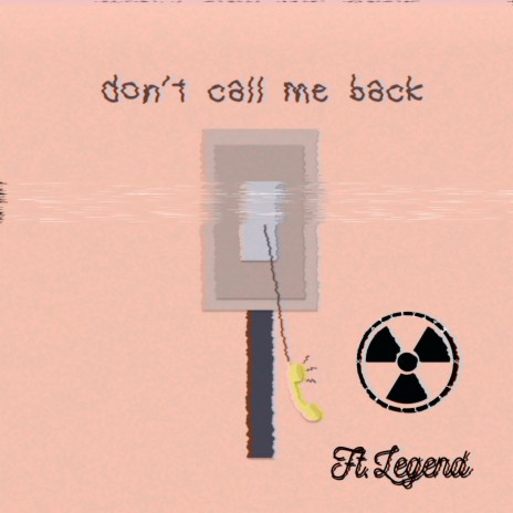 Don't Call Me Back ft. Legend | Boomplay Music