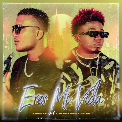 Eres Mi Vida ft. Los Incontrolables | Boomplay Music