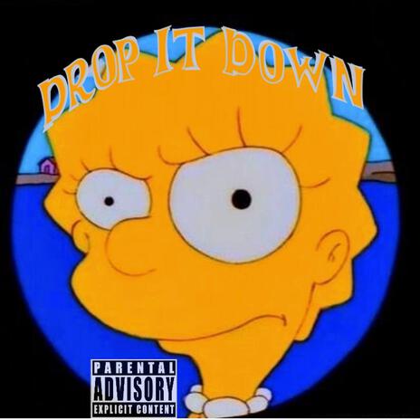 Drop It Down | Boomplay Music