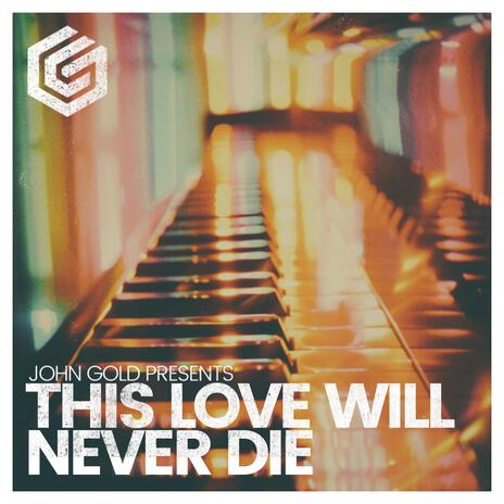 This Love Will Never Die | Boomplay Music