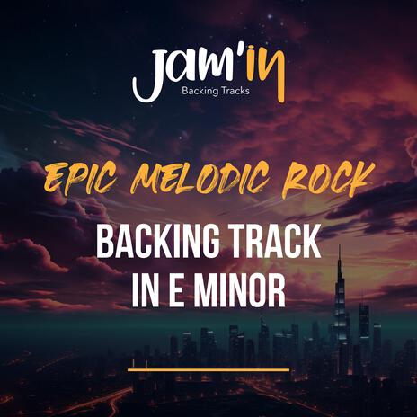 Epic Melodic Rock Backing Track in E Minor | Boomplay Music