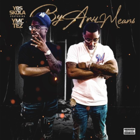 By Any Means (feat. YMC Lor Tez) | Boomplay Music