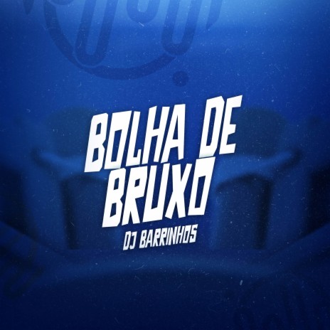 BOLHA DE BRUXO | Boomplay Music