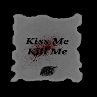 KISS ME, KILL ME