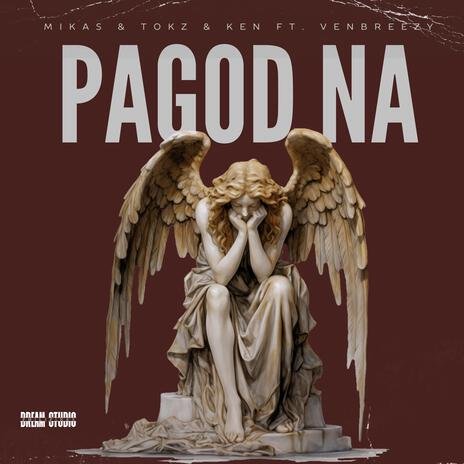 PAGOD NA (MIKAS & TOKZ & KEN) ft. VENBREEZY | Boomplay Music