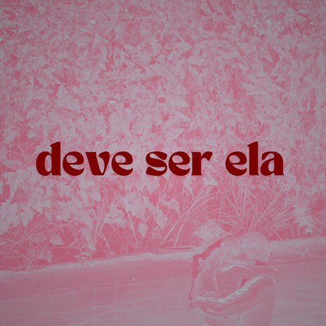 DEVE SER ELA | Boomplay Music