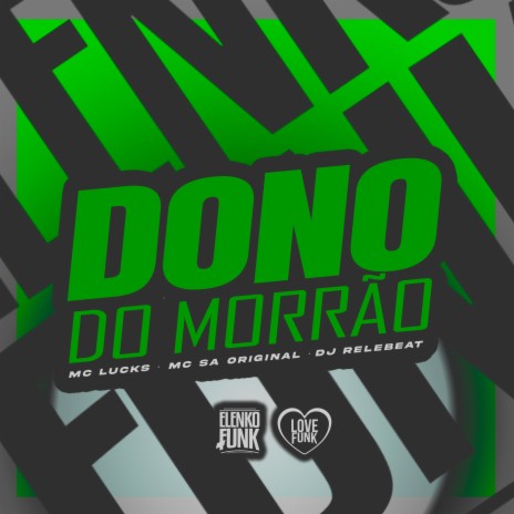 Dono do Morrão ft. MC Sá Original & DJ ReleBeat | Boomplay Music