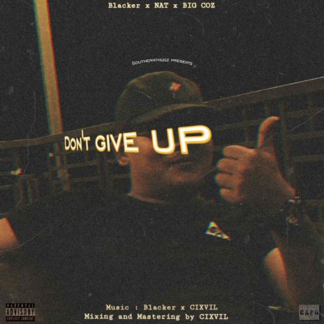 Don’t Give Up ft. Big Coz & NAT | Boomplay Music