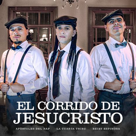 El Corrido De JesuCristo ft. La Cuarta Tribu & Beiby Espinosa | Boomplay Music