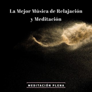 La Mejor Música de Relajación y Meditación