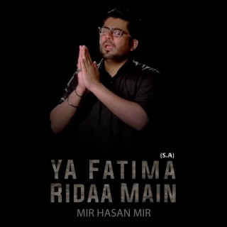 Ya Fatima (S.A) Ridaa Main