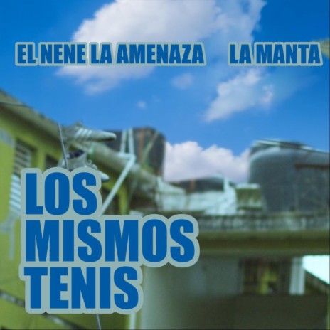 Los Mismos Tenis ft. El Nene la Amenaza | Boomplay Music