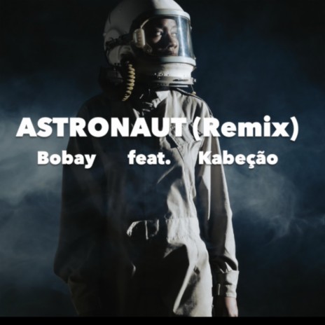 Astronaut (Remix) ft. Kabeção