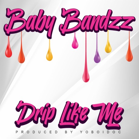 Drip Like Me | Boomplay Music