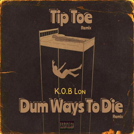 Dum Ways To Die Tip Toe (Remix)