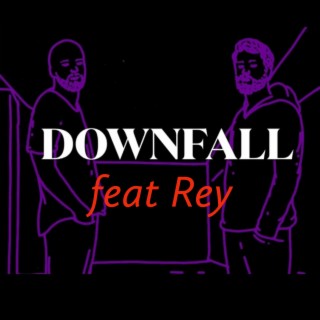 Downfall ft. Rey Khan lyrics | Boomplay Music