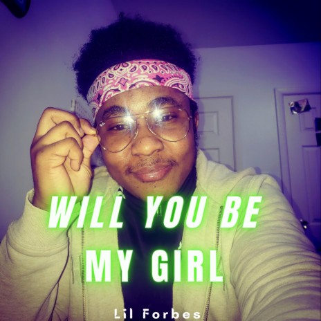Will You Be My Girl | Boomplay Music