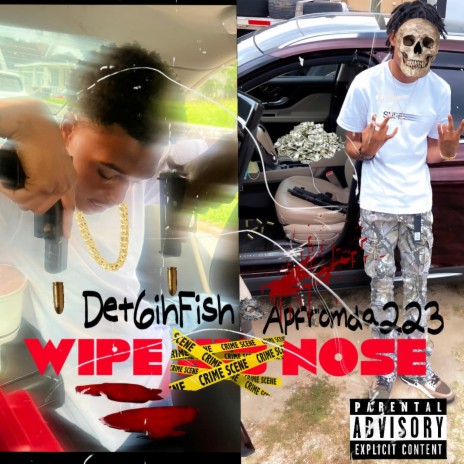 Wipe His Nose ft. Det6itfish | Boomplay Music